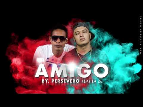 Persevero - Amigo (Ft. La Z8) Audio Oficial