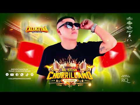 TU TRAICION - EL GRAN CHORRILLANO INTERNACIONAL - CALLEFINA PRODUCCIONES