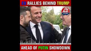 EU Rallies Behind Trump Ahead of Putin Showdown | United War Cry for Ukraine Explained