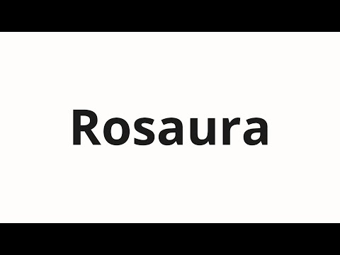How to pronounce Rosaura
