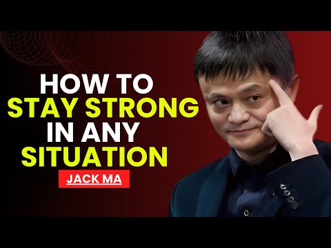How Jack Ma Would Stay Strong in Tough Situations | Motivational Speech