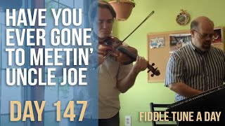 Have You Ever Gone To Meetin' Uncle Joe Uncle Joe - Fiddle Tune a Day - Day 147