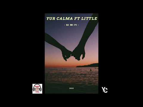 Yur Calma - Gi Mi Fi FT Little