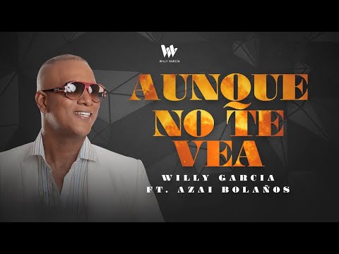 Willy Garcia Ft Azai Bolaños - Aunque No Te Vea (Audio Oficial) | Salsa Romántica