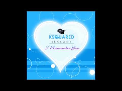 I Remember You / KSQUARED（ケースクエアード） サンプル　short ver.