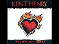 Kent Henry - Purify my Heart - Full Album