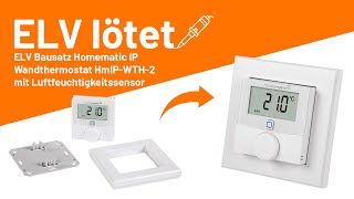 ELV Bausatz Homematic IP Wandthermostat HmIP-WTH-2 - ELV lötet!