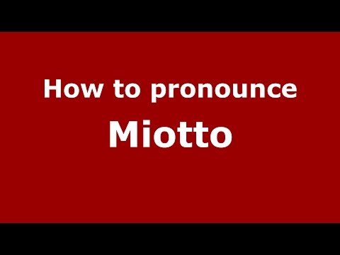 How to pronounce Miotto