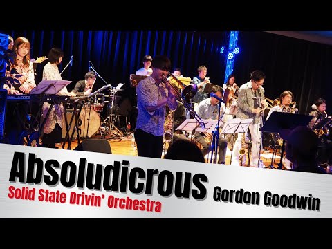 Absoludicrous - Gordon Goodwin【SSDO】Solid State Drivin' Orchestra