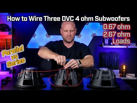 How to Wire Three Subwoofers DVC 4 Ohm - 0.67 Ohm Parallel vs 2.67 Ohm Series