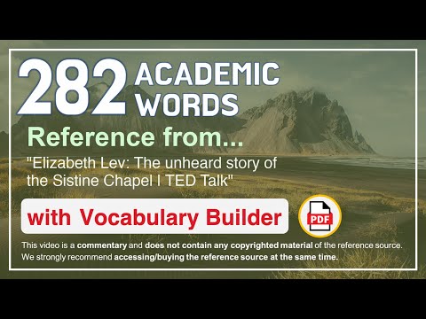 282 Academic Words Ref from "Elizabeth Lev: The unheard story of the Sistine Chapel | TED Talk"