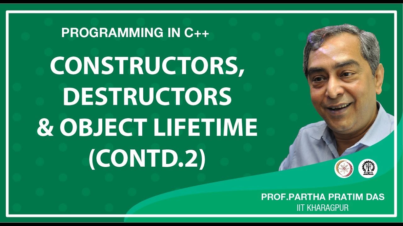 Constructors, Destructors and Object Lifetime (Contd.) (Lecture 25)