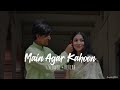 Main Agar Kahoon Slowed Reverb Om Shanti Om