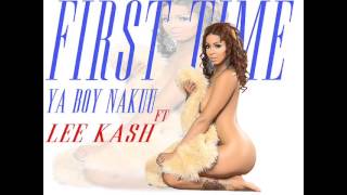 First Time Ya Boy Nakuu ft.Lee Kash