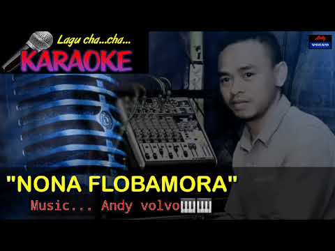 KARAOKE 🎤🎶🎶 LAGU CHA..CHA.. " NONA FLOBAMORA " Music... Andy volvo🎹🎹