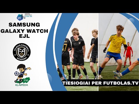 Samsung Galaxy Watch EJL U15: Vilnius Football Academy – Klaipėdos FM | Apžvalga