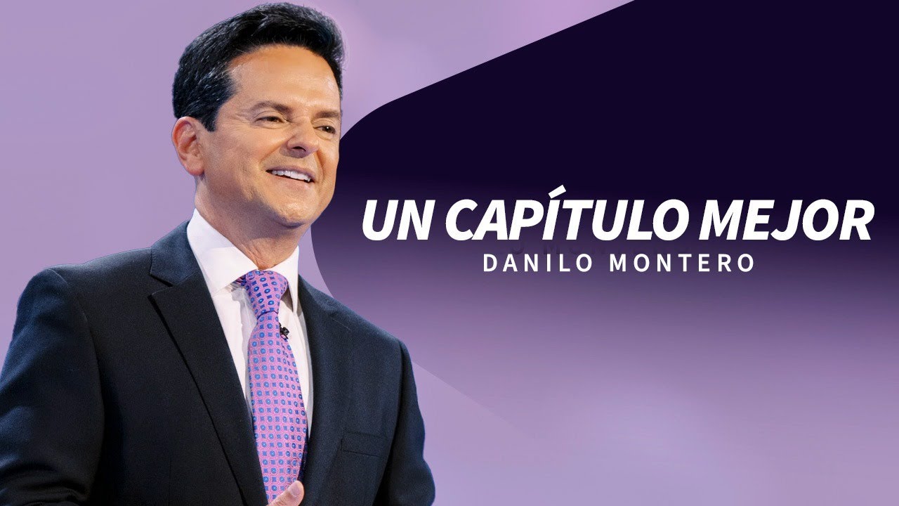 Un capítulo mejor - Danilo Montero | Prédicas Cristianas 2024
