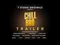 CHILL BRO TRAILER TELUGU SHORT FILM 2025 SAI REDDY A THIRIPALU REDDY A T STUDIO ORIGINALS