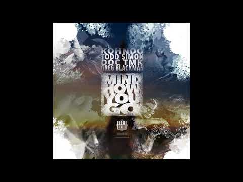 Kohndo x Greg Blackman x Todd Simon - Mind How You Go [Prod. Doc TMK]