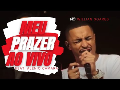 MEU PRAZER - WILLIAN SOARES Feat. ALÊNIO CÂMARA