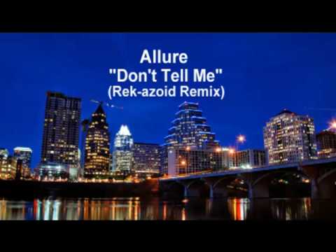 Allure - Don't Tell Me (Rek-azoid Remix)