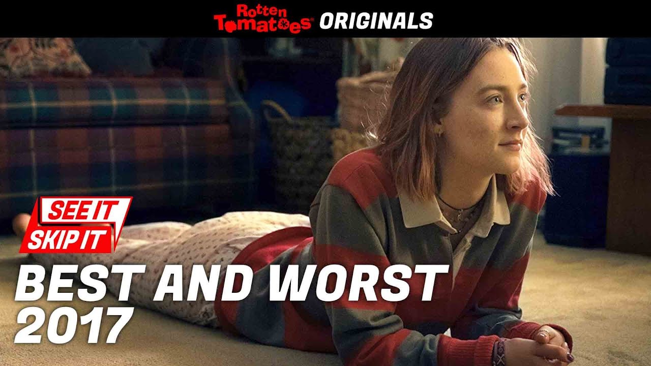 Best and Worst Movies of 2017 According to Rotten Tomatoes | See It/Skip It