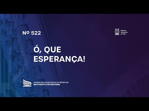 522 Ó, Que Esperança! | Novo Hinário Louvores ao Rei | Hinário Reformista