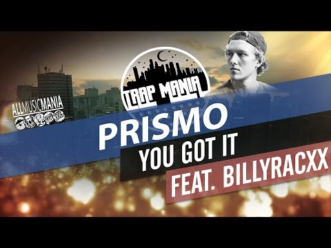 Prismo - You Got It (feat. Billyracxx)