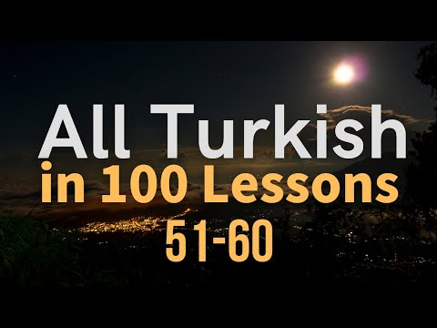 All Turkish in 100 Lessons. Learn Turkish. Most important Turkish phrases and words. Lesson 51-60