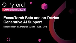 ExecuTorch Beta and on-Device Generative AI Support - Mergen Nachin & 