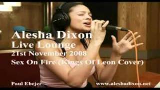 Alesha Dixon   Sex on Fire   BBC Radio One&#39;s Live Lounge 21st November 2008