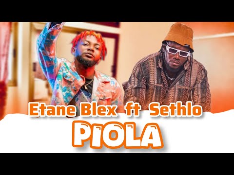 Etane Blex ft Sethlo_-_Piola (vidéo officiel (