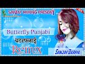 Butterfly Full Rimix Song Balaji Mobile Bansur No Voice Tag And Flp Project Mix By Sanjay Dariya