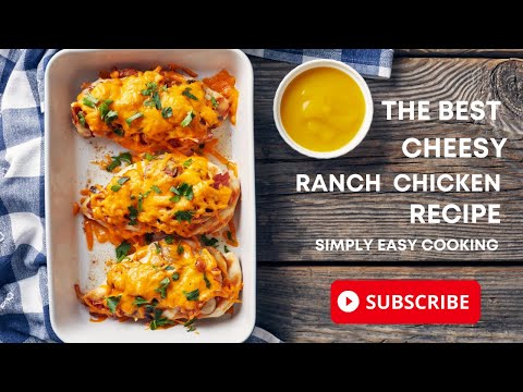 How To Make Perfect Cheesy Ranch Chicken