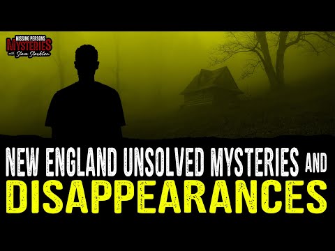 The New England Files - Chilling Mysteries & Unexplained Disappearances