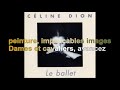 Céline Dion - Le Ballet [Lyrics Audio HQ]
