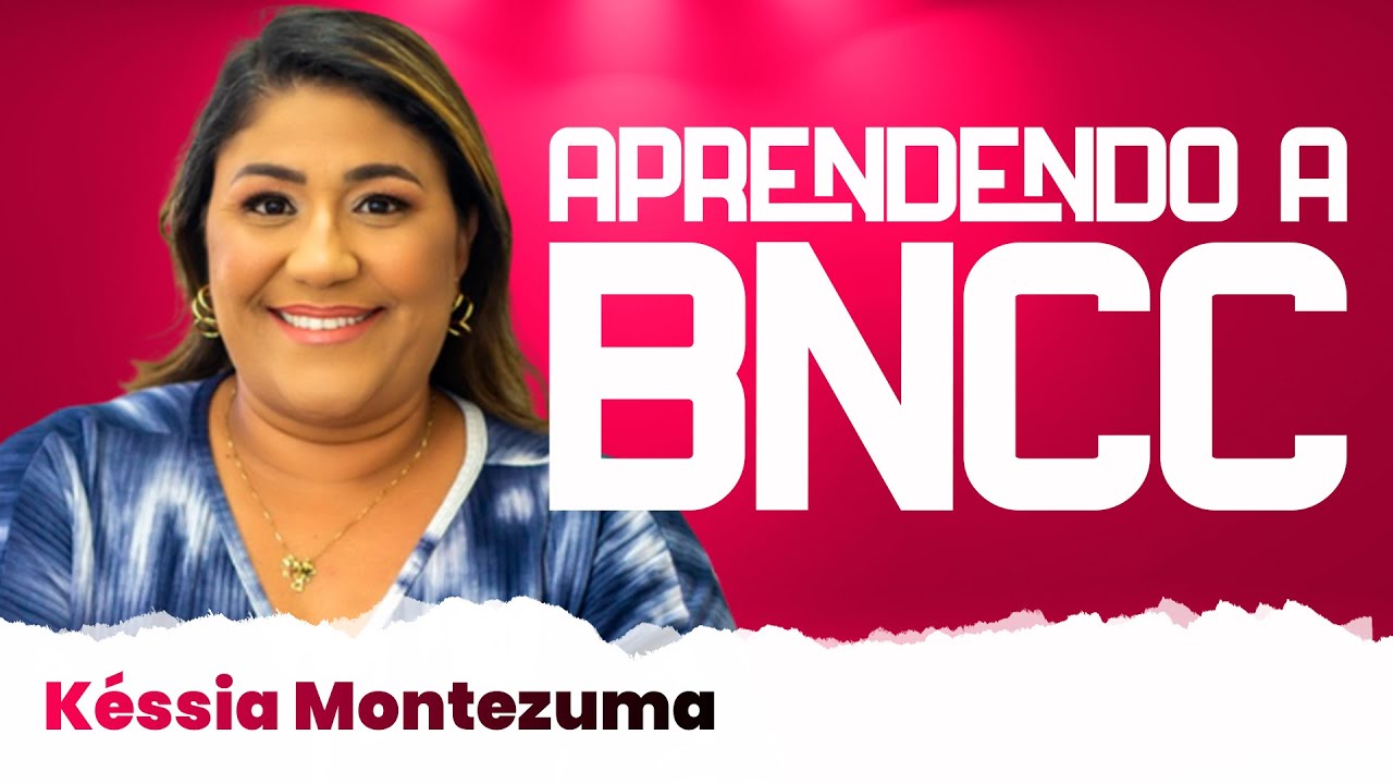 Método para aprender BNCC | Professora Késsia Montezuma