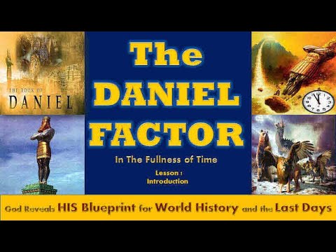 The Daniel Factor - In the Fullness of Time - INTRODUCTION   Dr Bruce Logan
