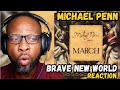 🔥 MICHAEL PENN - BRAVE NEW WORLD | FIRST TIME HEARING THIS MASTERPIECE REACTION & REVIEW 🔥