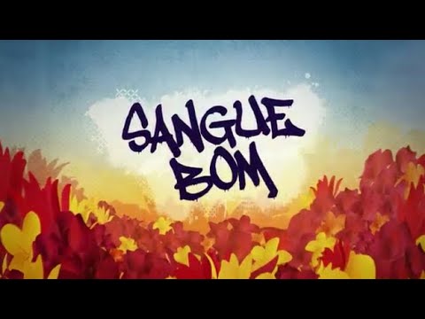 2013 - Sangue Bom (TV Globo) - Abertura da Novela