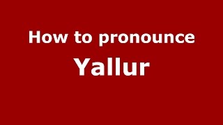 How to pronounce Yallur