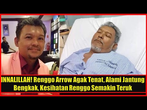 lNNALlLLAH! Renggo Arrow Agak Tenat, Alami Jantung Bengkak, Kesihatan Renggo Semakin Teruk