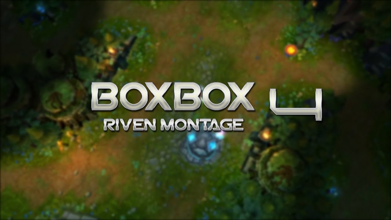 Liên Minh Huyền Thoại: Tuyển tập Riven trong tay BoxBox ( P4)