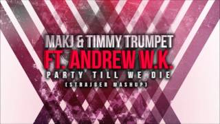 MAKJ &amp; Timmy Trumpet ft. Andrew W.K. - Party Till We Die (StrajGer Mashup)