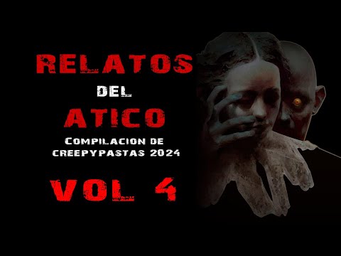 "Relatos del Ático-Vol. 4" Compilación de Creepypastas Abril 2024"- La Dama de Blanco
