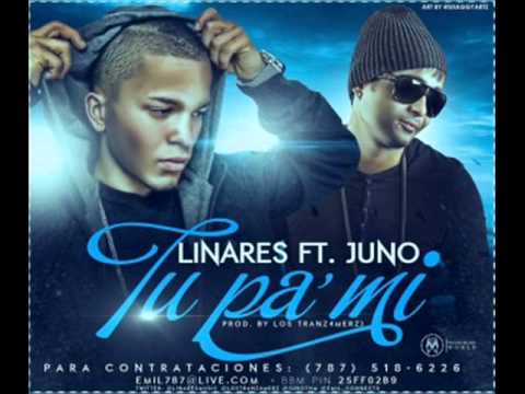 Tu Pa' Mi - Juno "The Hitmaker" Ft. Linares "El Elegido"