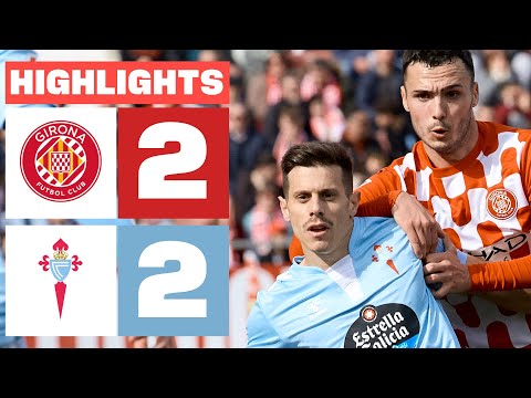 GIRONA FC 2 - 2 RC CELTA I HIGHLIGHTS LALIGA EA SPORTS