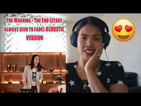 Its MyrnaG REACTS TO The Warning - The End (stars always seem to fade) ACOUSTIC VERSION