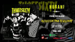 Download lagu THREESIXTY - NURANI mp3 Download lagu THREESIXTY - NURANI mp3