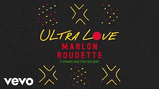 Marlon Roudette - Ultra Love Mark Cyrus Soca Remix ft. Dynamite